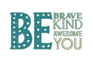Be Brave Be Kind Be Awesome Be You