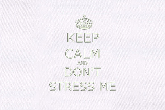 Keep Calm Don't Stress Me